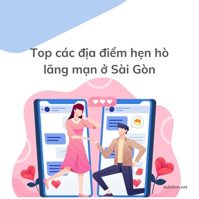 Top các địa điểm hẹn hò ở Sài Gòn