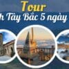 Tour Tây Bắc 5 ngày 4 đêm