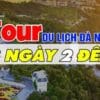 Tour đà nẵng 3 ngày 2 đêm