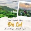 Tour Hà Nội Đà Lạt 3 Ngày 2 Đêm