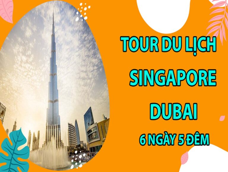 Tour Dubai 6 ngày 5 đêm ghép với Singapore
